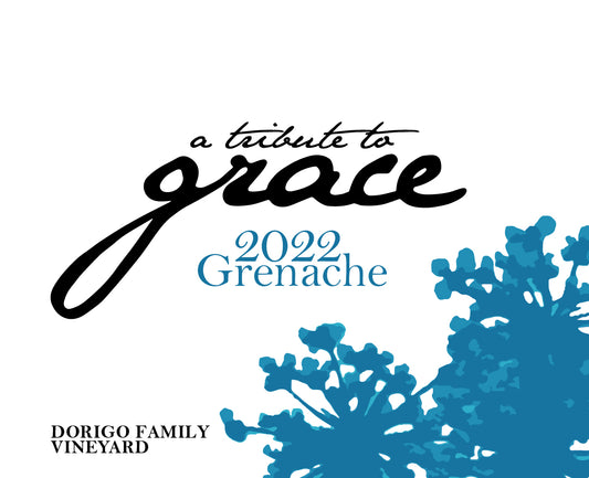 Grenache 'Dorigo Family Vyd', A Tribute to Grace 2022